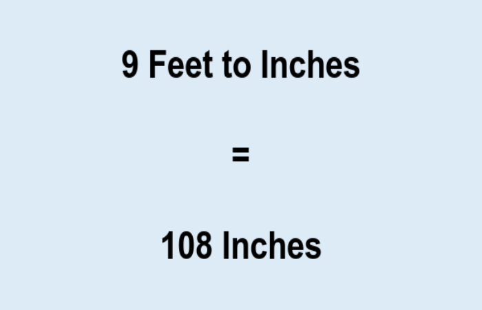 Examples of Length or Distance Conversions 9 Feet to Inches