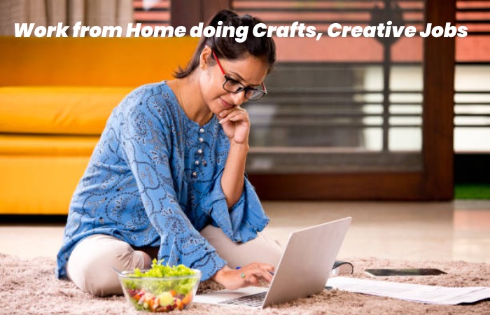 Work from Home doing Crafts, Creative Jobs