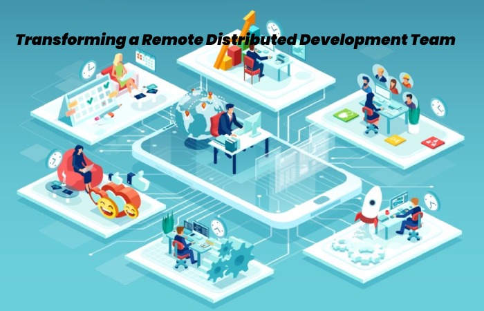 Transforming a Remote Distributed Development Team