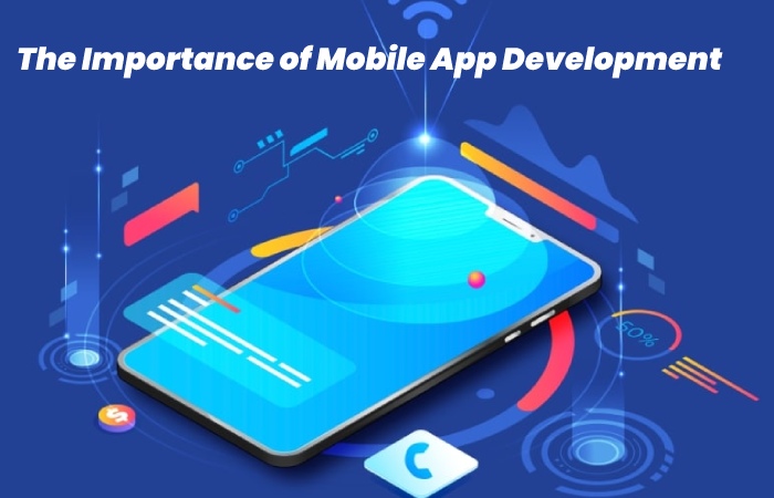 The Importance of Mobile App Development