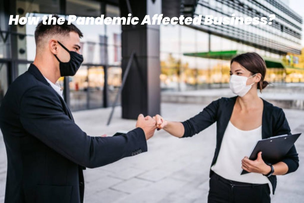 how the pandemic affected business