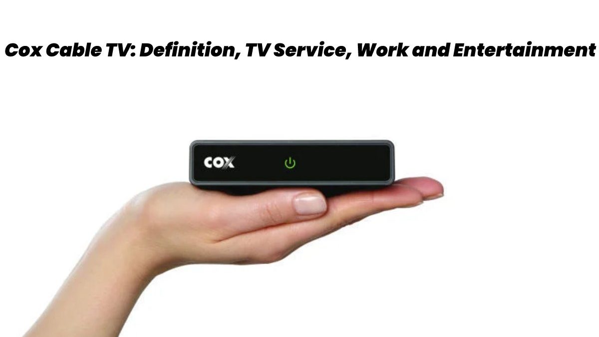 Cox Cable TV – Definition, TV Service, Work and Entertainment