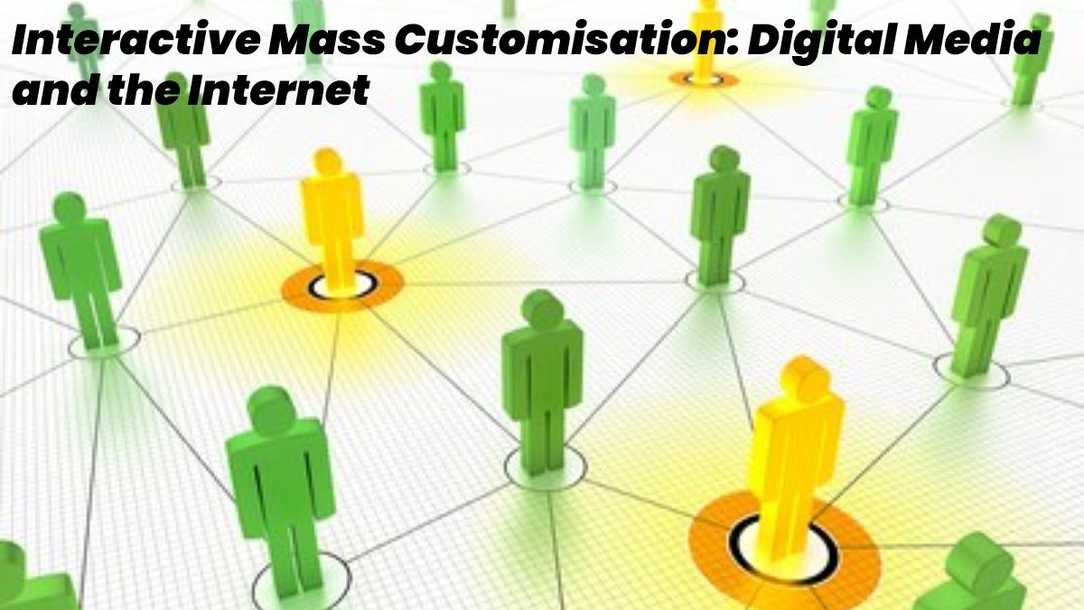 Interactive Mass Customisation – Strategies and the Internet
