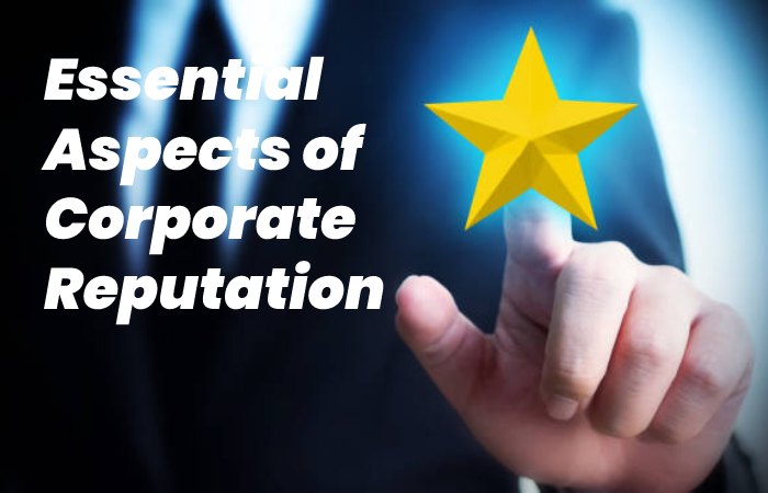 Essential Aspects of Corporate Reputation