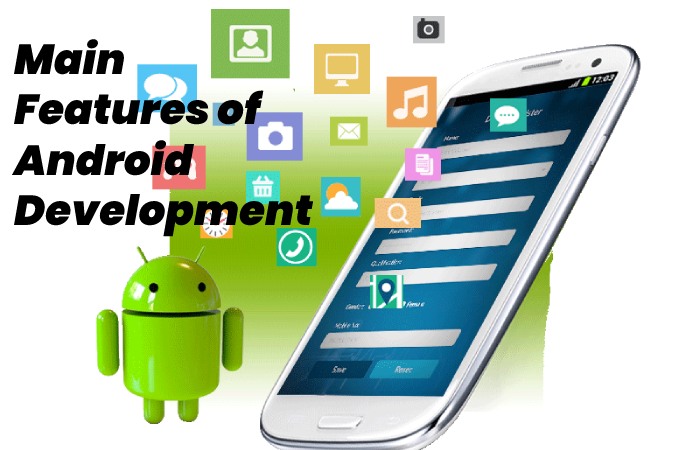 Main Features of Android Development