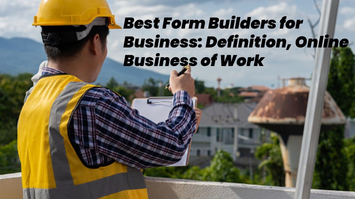 Form Builders for Business – Guidelines, Online Business of Work