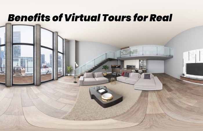 Benefits of Virtual Tours for Real Estate