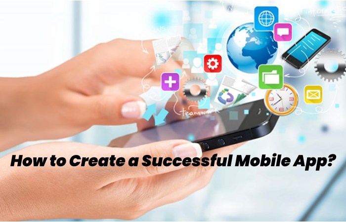 How to Create a Successful Mobile App?