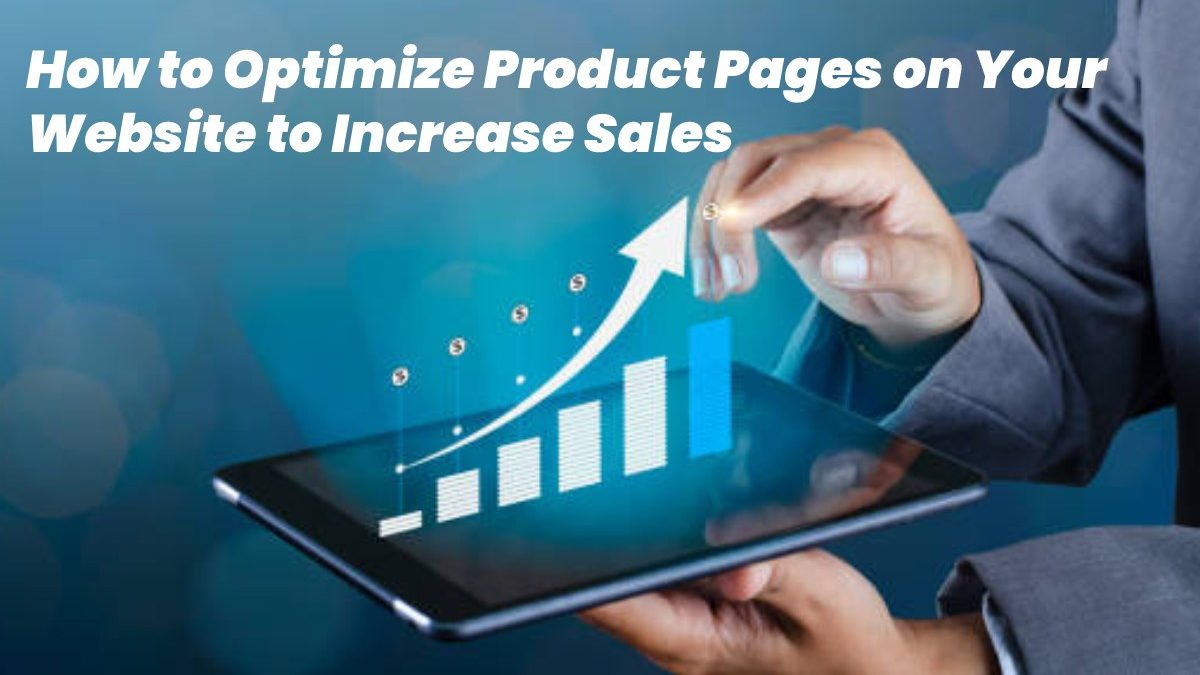 How to Optimize Product Pages on Your Website to Increase Sales?