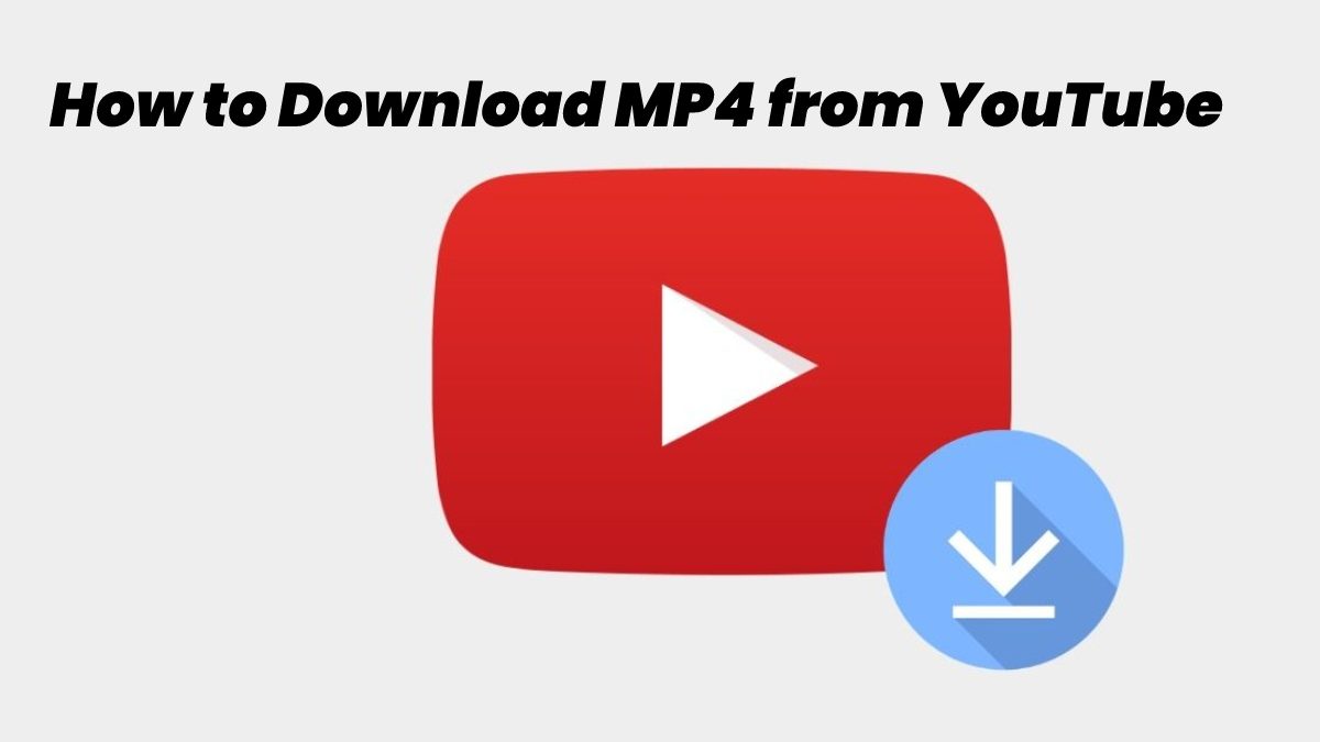 How to Download MP4 from YouTube?