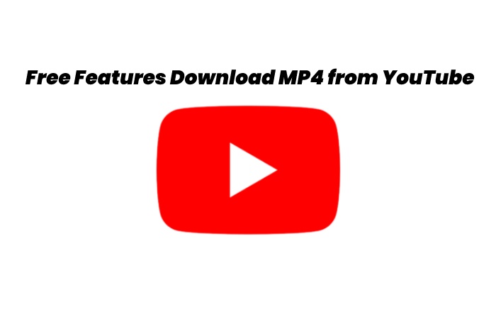 Free Features Download MP4 from YouTube