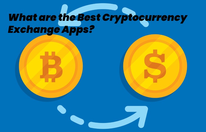 What are the Best Cryptocurrency Exchange Apps?