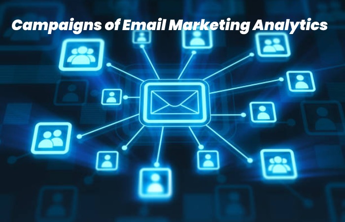 Campaigns of Email Marketing Analytics