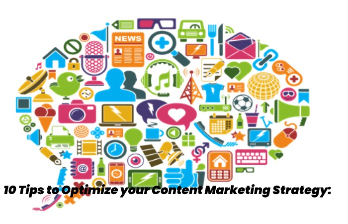 10 Tips to Optimize your Content Marketing Strategy: