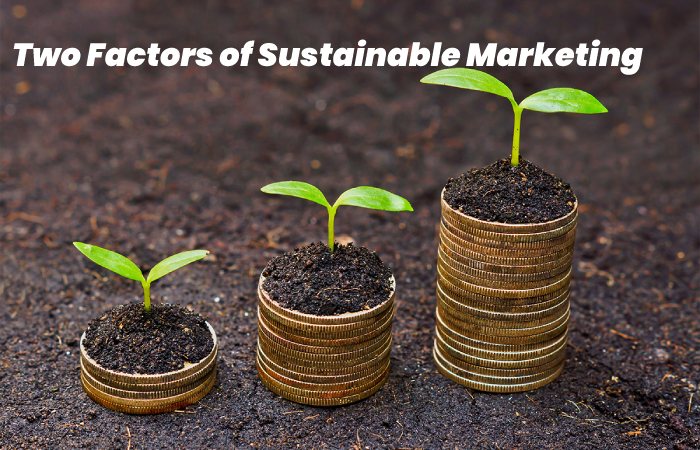 Two Factors of Sustainable Marketing
