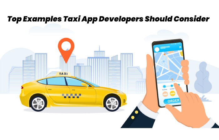 Top Examples Taxi App Developers Should Consider