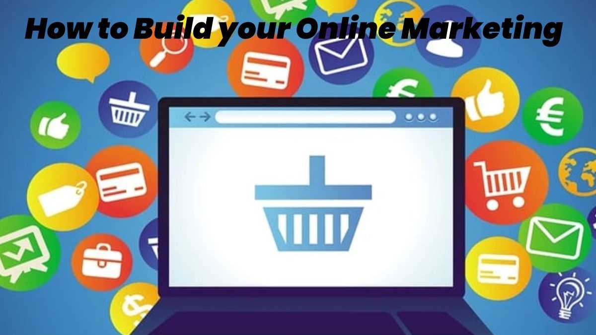 How to Build your Online Marketing?