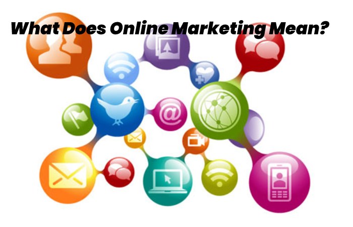 What Does Online Marketing Mean?