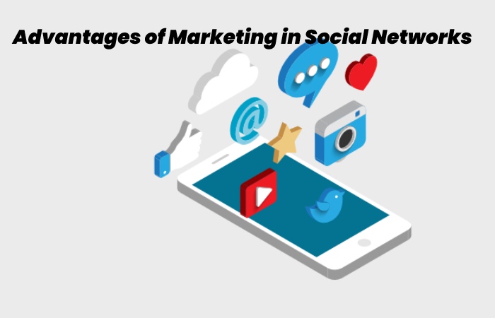 Advantages of Marketing in Social Networks