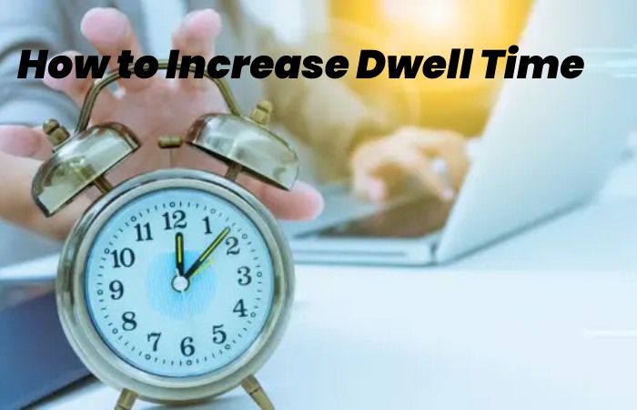 How to Increase Dwell Time