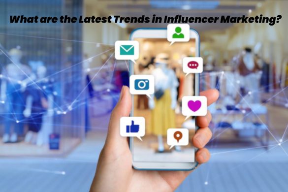 latest trends in influencer marketing