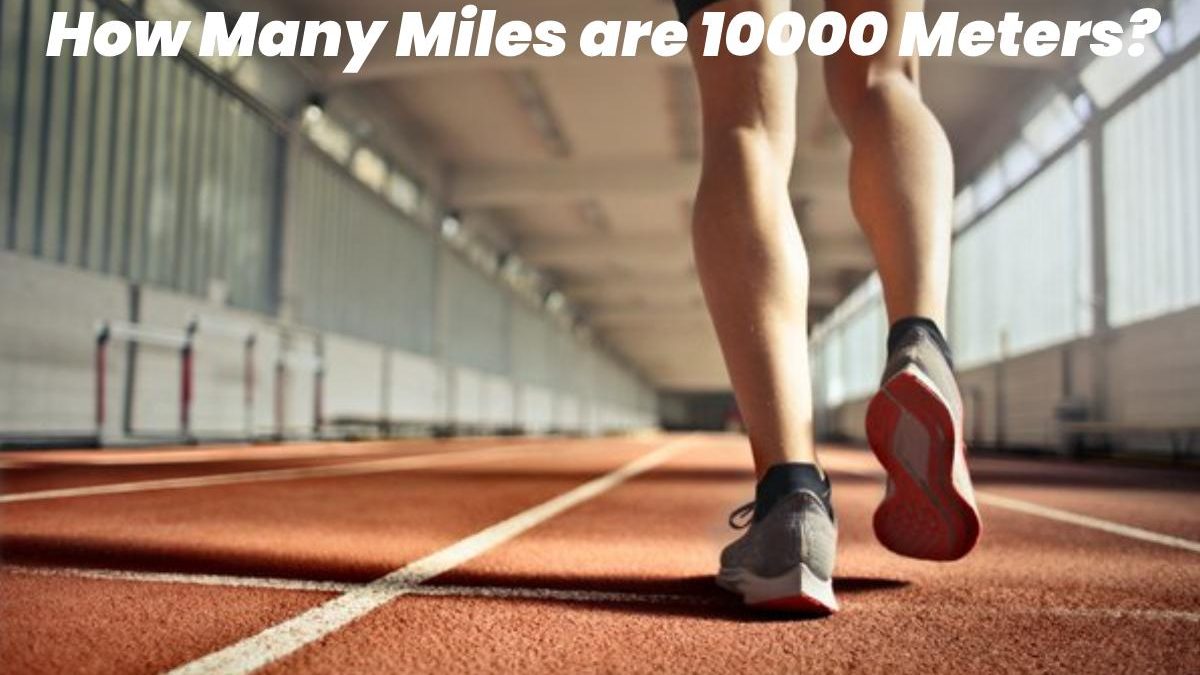 How Many Miles is 10000 Meters?