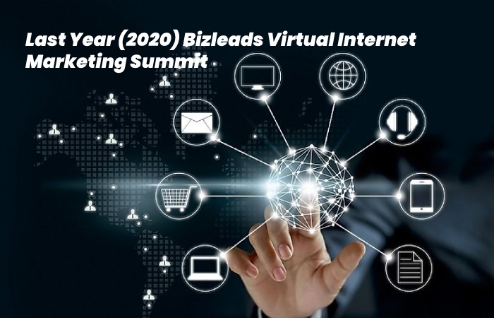 Last Year (2020) Bizleads Virtual Internet Marketing Summit