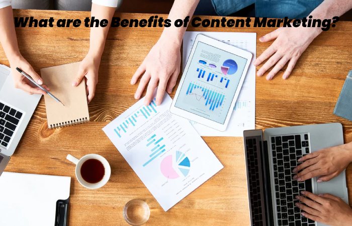 What are the Benefits of Content Marketing?