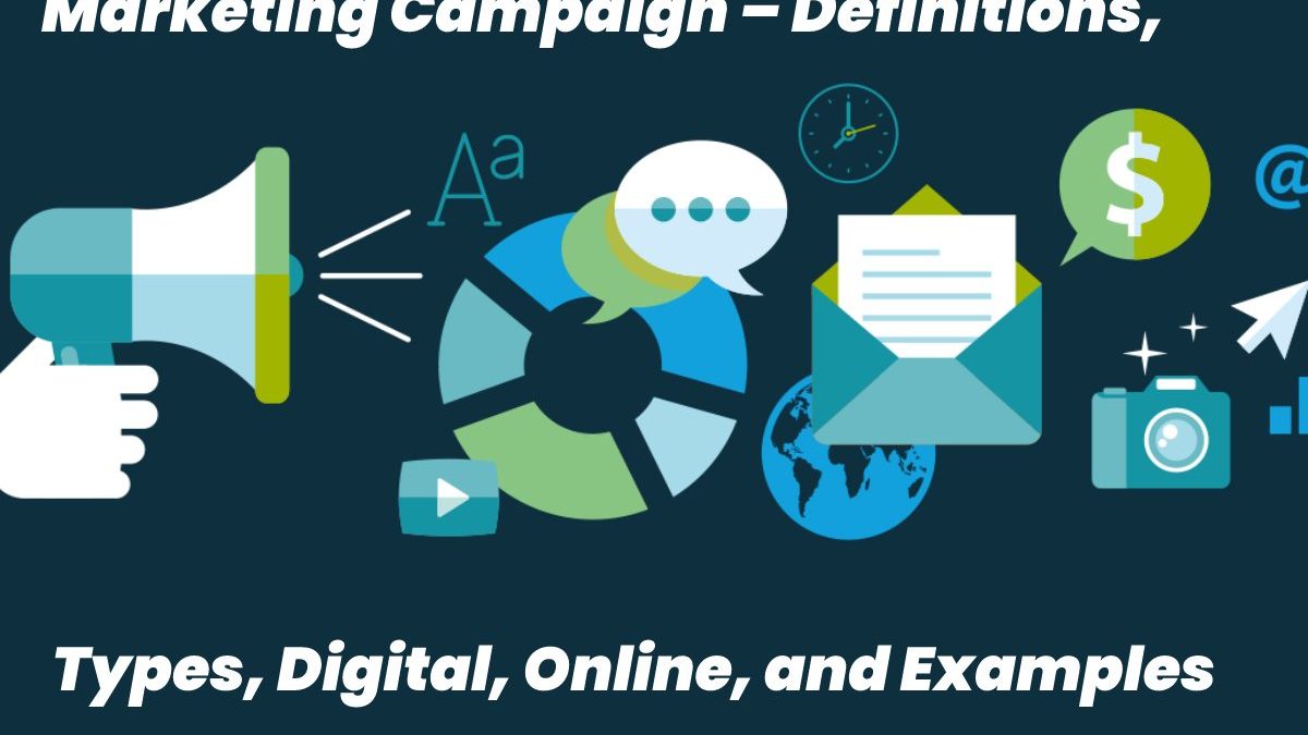 Marketing Campaign – Definitions, Types, Digital, Online, and Examples
