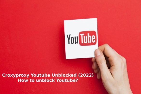 Croxyproxy Youtube Unblocked (2022) How to unblock Youtube_