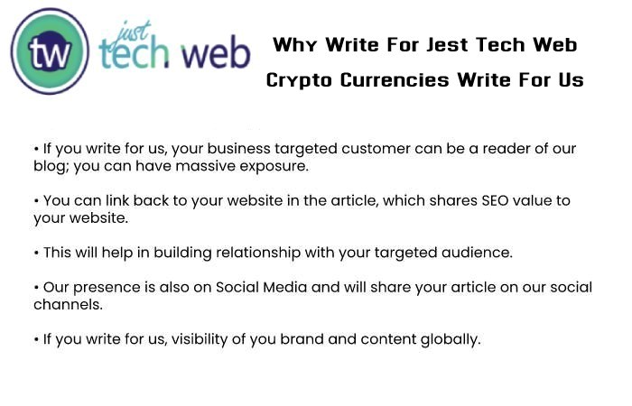 Why Write For Just Tech Web – Crypto Currencies Write For Us