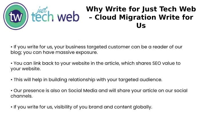 Why Write for Just Tech Web – Cloud Migration Write for Us