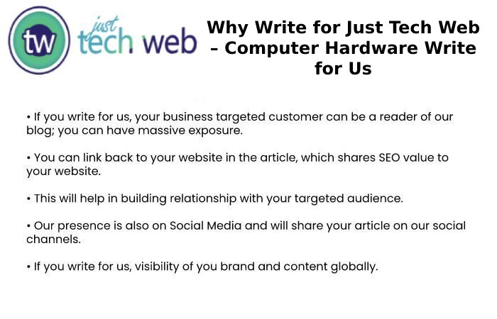 Why Write for Just Tech Web – Computer Hardware Write for Us