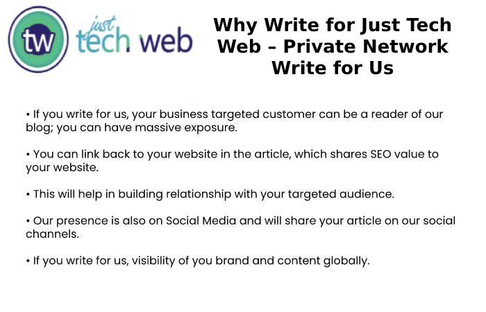 Why Write for Just Tech Web – Private Network Write for Us
