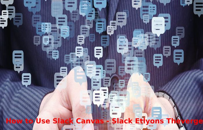 How to Use Slack Canvas - Slack Etlyons Theverge