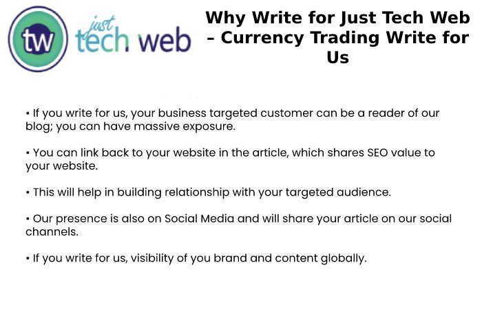 Why Write for Just Tech Web – Currency Trading Write for Us