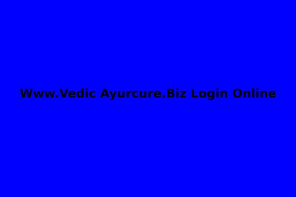 Www.Vedic Ayurcure.Biz Login Online