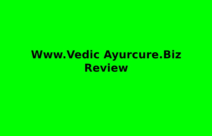 Www.Vedic Ayurcure.Biz Review