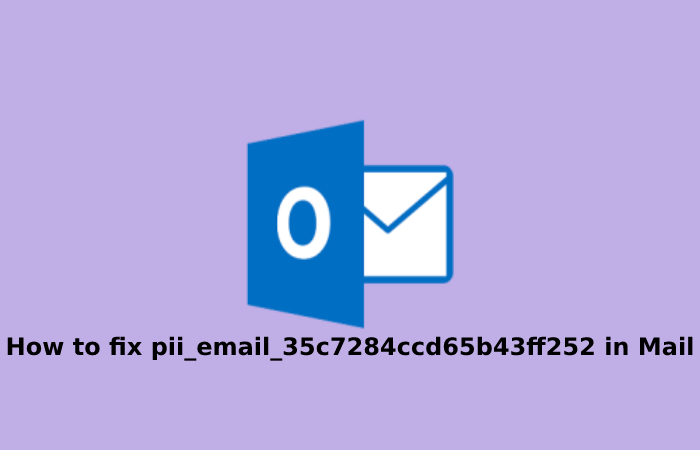 How to fix pii_email_35c7284ccd65b43ff252 in Mail