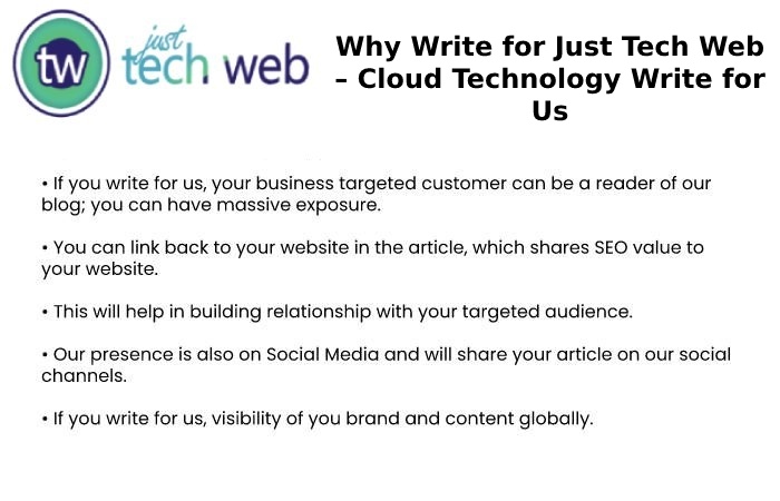 Why Write for Just Tech Web – Cloud Technology Write for UsWhy Write for Just Tech Web – Cloud Technology Write for Us