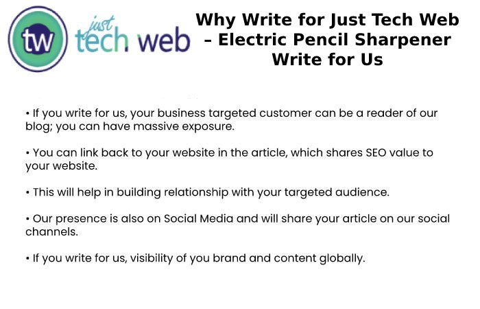 Why Write for Just Tech Web – Electric Pencil Sharpener Write for Us