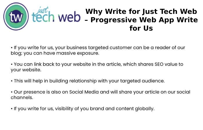 Why Write for Just Tech Web – Progressive Web App Write for Us