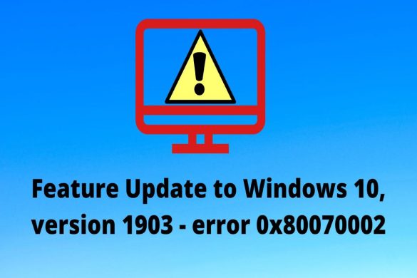 Feature Update to Windows 10, Version 1903 – Error 0x80070002