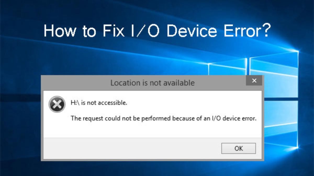 Solve the Request Could not be Performed Because of an I/O Device Error
