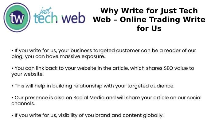 Why Write for Just Tech Web – Online Trading Write for Us