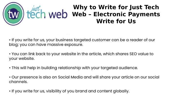 Why to Write for Just Tech Web – Electronic Payments Write for Us