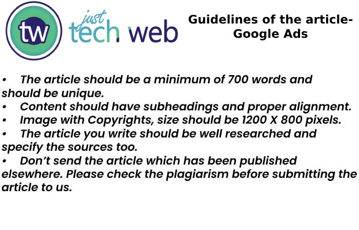 Guidelines of the Articles to Write for us on www.justtechweb.com