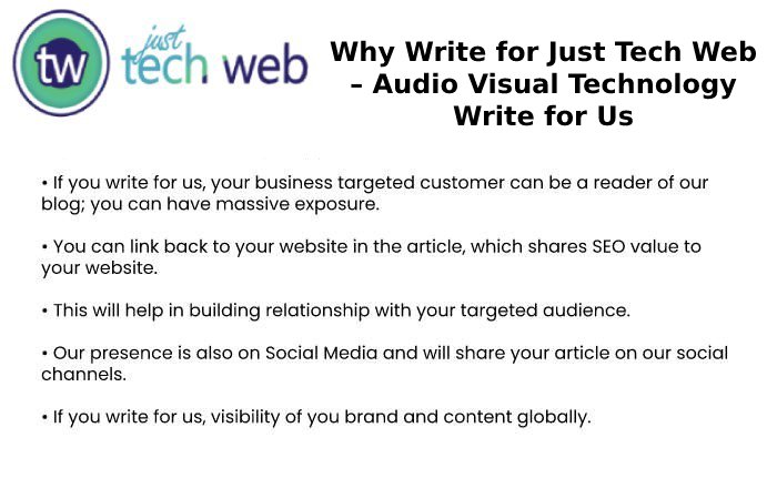 Why-Write-for-Just-Tech-Web-Audio-Visual-Technology-Write-for-Us